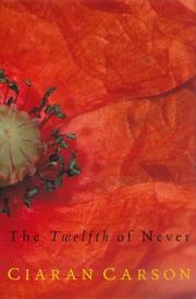 Cover of: The twelfth of never by Ciarán Carson