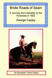 Cover of: Bridle Roads Of Spain - A Journey From Gibraltar To The Pyrenees In 1852 | George Cayley
