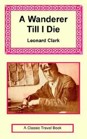 Cover of: A Wanderer Till I Die by Clark, Leonard.