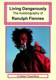 Living dangerously by Ranulph Fiennes