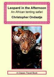 Cover of: Leopard in the Afternoon - An Africa Tenting Safari by Christopher Ondaatje