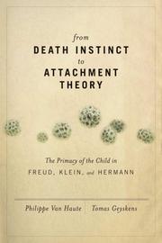 Cover of: From Death Instinct to Attachment Theory: The Primacy of the Child in Freud, Klein, and Hermann