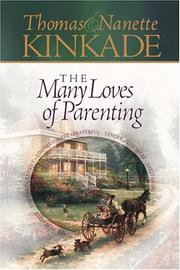 Cover of: The Many Loves of Parenting (Kinkade, Thomas) by Thomas Kinkade