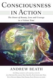 Cover of: Consciousness in action: the power of beauty, love and courage in a violent time