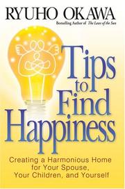 Cover of: Tips To Find Happiness: Creating A Harmonious Home For Your Spouse, Your Children, and Yourself