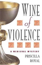 Cover of: Wine of Violence [LARGE TYPE EDITION] | Priscilla Royal