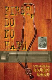 Cover of: First, Do No Harm by Larry Karp