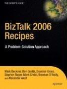 Cover of: BizTalk 2006 Recipes by Mark Beckner, Mark Beckner, Ben Goeltz, Brandon Gross, Brennan O'Reilly, Stephen Roger, Mark Smith, Alexander West