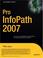 Cover of: Pro InfoPath 2007 (Expert's Voice)