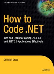 Cover of: How to Code .NET: Tips and Tricks for Coding .NET 1.1 and .NET 2.0 Applications Effectively