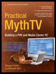 Cover of: Practical MythTV: Building a PVR and Media Center PC