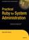 Cover of: Practical Ruby for System Administration (Expert's Voice in Open Source)