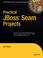 Cover of: Practical JBoss® Seam Projects (Practical)