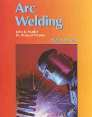 Cover of: Arc Welding by John R. Walker, John R. Walker, W. Richard Polanin, John R. Walker, W. Richard Polanin