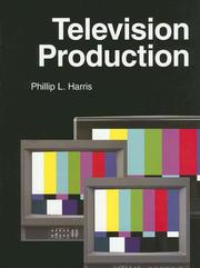 Cover of: Television production by Phillip L. Harris, Phillip L. Harris