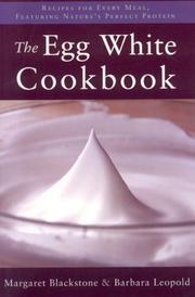 Cover of: The egg white cookbook: recipes for every meal, featuring nature's perfect protein