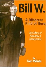 Cover of: Bill W., a different kind of hero: the story of Alcoholics Anonymous