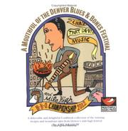 Cover of: A Mouthful of the Denver Blues & Bones Festival: The Official Cookbook of the Denver Blues & Bones