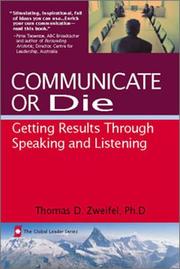 Cover of: Communicate or Die: Getting Results Through Speaking and Listening (The Global Leader Series)