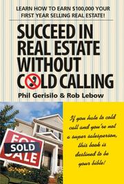 Cover of: Succeed in real estate without cold calling: learn how to make $100,000 your first year selling real estate
