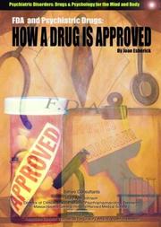Cover of: The Fda and Psychiatric Drugs: How a Drug Is Approved (Psychiatric Disorders: Drugs & Psychology for the Mind and Body)