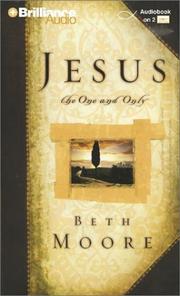 Cover of: Jesus, the One and Only by Beth Moore, Dale McCleskey, Beth Moore