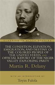 The condition, elevation, emigration, and destiny of the colored people of the United States by Martin Robison Delany