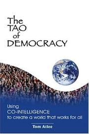 Cover of: The Tao of Democracy: Using co-intelligence to create a world that works for all