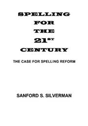 Cover of: Spelling for the 21st Century: The Case for Spelling Reform