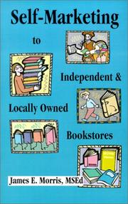 Cover of: Self-Marketing to Independent and Locally Owned Bookstores by James E. Morris