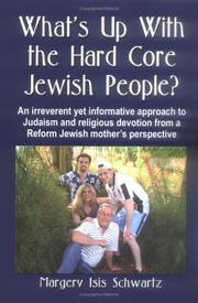 Cover of: What's Up with the Hard Core Jewish People? A Guide for Coping with Newly Observant Jews by Margery, Isis Schwartz