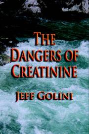 Cover of: The Dangers of Creatinine | Jeff Golini