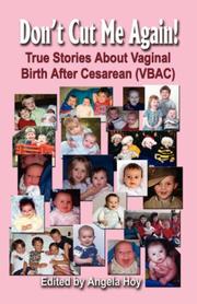 Cover of: DON'T CUT ME AGAIN! True Stories About Vaginal Birth After Cesarean (VBAC) by Angela, J. Hoy