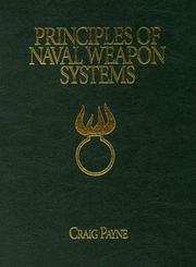 Cover of: Principles of Naval Weapon Systems (The U.S. Naval Institute Blue & Gold Professional Library) by Craig M. Payne