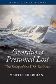 Cover of: Overdue and presumed lost: the story of the U.S.S. Bullhead