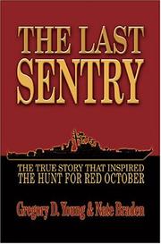 Cover of: The last sentry: the true story that inspired The hunt for Red October