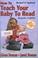 Cover of: How to Teach your Baby to Read, 40th Anniversary Edition (How to Teach Your Baby to Read)