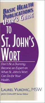 Cover of: Basic Health Publications user's guide to St. John's wort: don't be a dummy, become an expert on what St. John's wort can do for your health