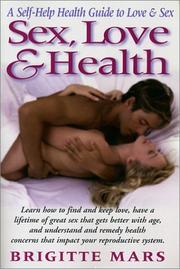 Cover of: Sex, Love & Health: A Self-Help Health Guide to Love & Sex