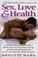 Cover of: Sex, Love & Health
