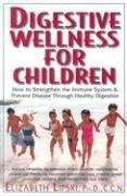 Cover of: Digestive Wellness for Children: How to Strengthen the Immune System & Prevent Disease Through Healthy Digestion