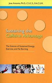 Cover of: Sustaining Caffeine Advantage: The Science of Sustained Energy, Exercise, And Fat Burning