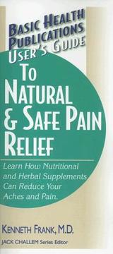 Cover of: User's Guide to Natural & Safe Pain Relief (User's Guide to) (User's Guide to)