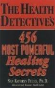 Cover of: The Health Detective's 456 Most Powerful Healing Secrets