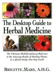 Cover of: The Desktop Guide to Herbal Medicine: The Ultimate Multidisciplinary Reference to the Amazing Realm of Healing Plants, in a Quick-study, One-stop Guide