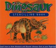 Cover of: Dinosaur Stencilling Book: Learn How To Draw Dinosaurs And Discover Dinosaur Facts At your Fingretips!