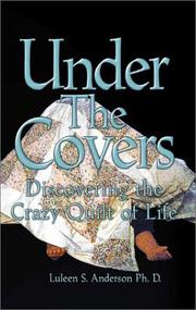 Cover of: Under the Covers: Discovering the Crazy Quilt of Life