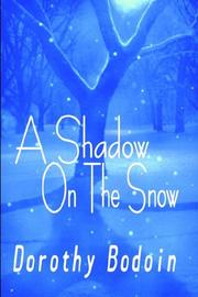 Cover of: A Shadow On The Snow by Dorothy Bodoin, Dorothy Bodoin