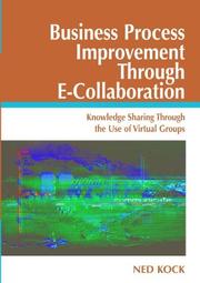 Cover of: Business Process Improvement Through E-collaboration: Knowledge Sharing Through The Use Of Virtual Groups