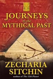 Cover of: Journeys to the Mythical Past (Earth Chronicles Expeditions) by Zecharia Sitchin